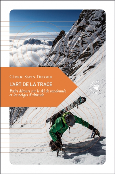 L'art de la trace : petits détours sur le ski de randonnée et les neiges d'altitude