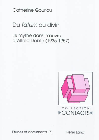 Du fatum au divin : le mythe dans l'oeuvre d'Alfred Döblin : 1935-1957