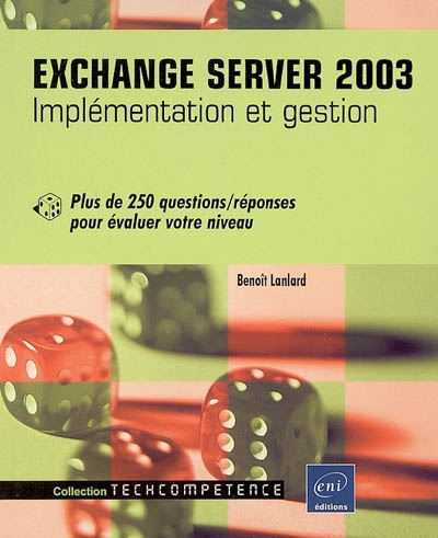 Exchange Server 2003 : implémentation et gestion : plus de 250 questions-réponses pour évaluer votre niveau