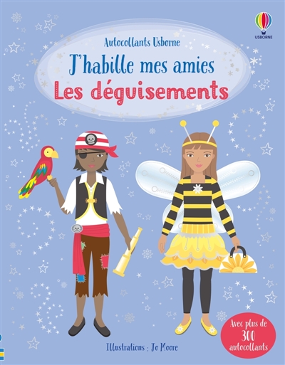 J'habille mes amies : Les déguisements : Dès 5 ans