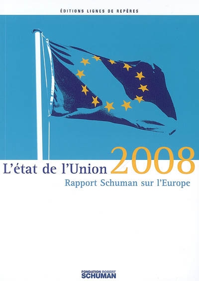 L'état de l'Union 2008 : rapport Schuman sur l'Europe