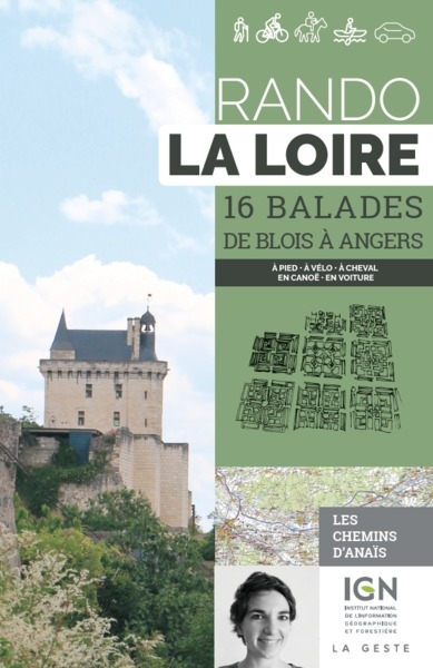 Rando la Loire : 16 balades de Blois à Angers : à pied, à vélo, à cheval, en canoë, en voiture