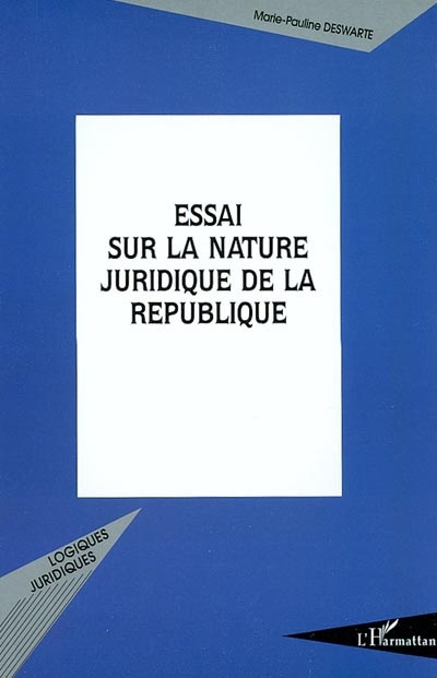 Essai sur la nature juridique de la république : Constitution, institution ?