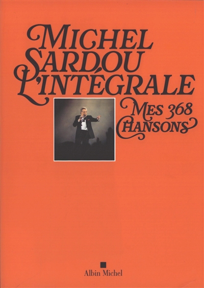 Michel Sardou, l'intégrale : mes 368 chansons