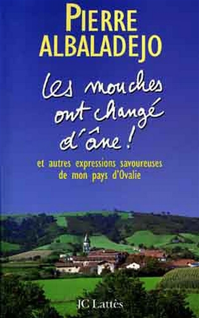 Les mouches ont changé d'âne !:et autres expressions savoureuses de mon pays D'ovalie