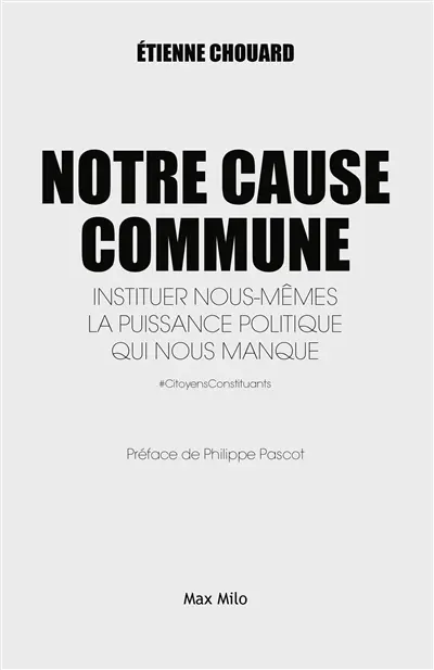 Notre cause commune : instituer nous-mêmes la puissance politique qui nous manque