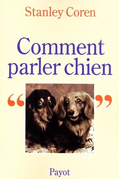 Comment parler chien : maîtriser l'art de la communication entre les chiens et les hommes