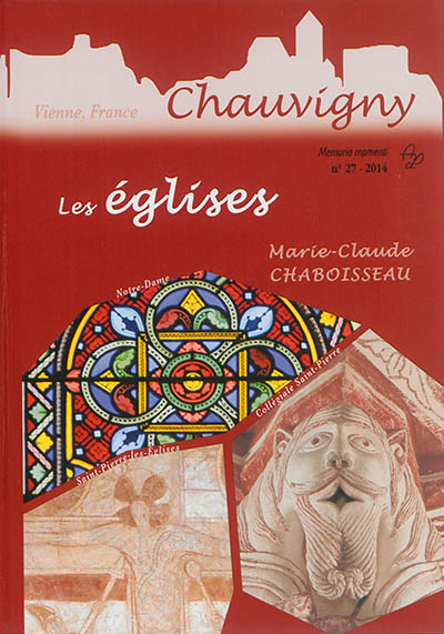 Les églises de Chauvigny : Notre-Dame, Collégiale Saint-Pierre, Saint-Pierre-les-Eglises
