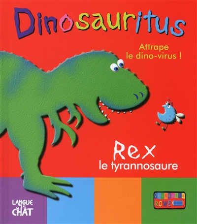 Dinosauritus : attrape le dino-virus !. Rex le tyrannosaure