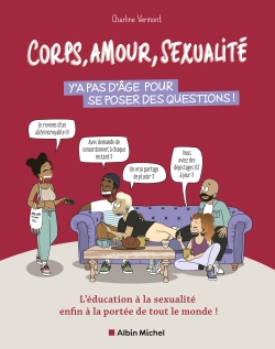 Corps, amour, sexualité : y'a pas d'âge pour se poser des questions ! : l'éducation à la sexualité enfin à la portée de tout le monde !