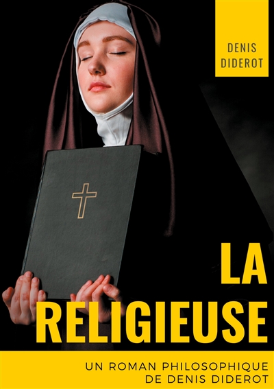 La religieuse : un roman philosophique de Denis Diderot