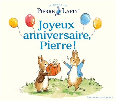 Le monde de Pierre Lapin. Joyeux anniversaire, Pierre !