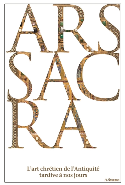 Ars sacra : l'art chrétien de l'Antiquité tardive à nos jours