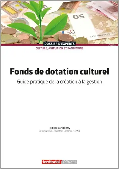 Fonds de dotation culturel : guide pratique de la création à la gestion