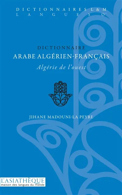 Dictionnaire arabe algérien-français : Algérie de l'Ouest