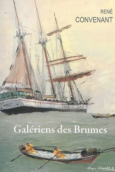 Galériens des brumes : sur les voiliers terre-neuvas