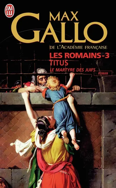 Les Romains. Vol. 3. Titus : le martyre des Juifs