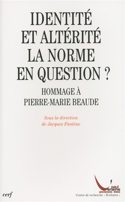 Identité et altérité, la norme en question ? : hommage à Pierre-Marie Beaude