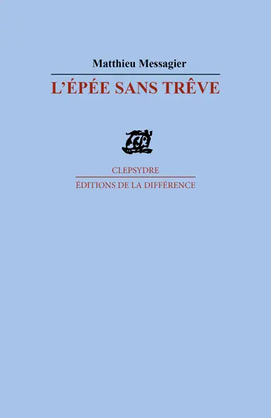 L'épée sans trève. Poèmes de la désinvolture
