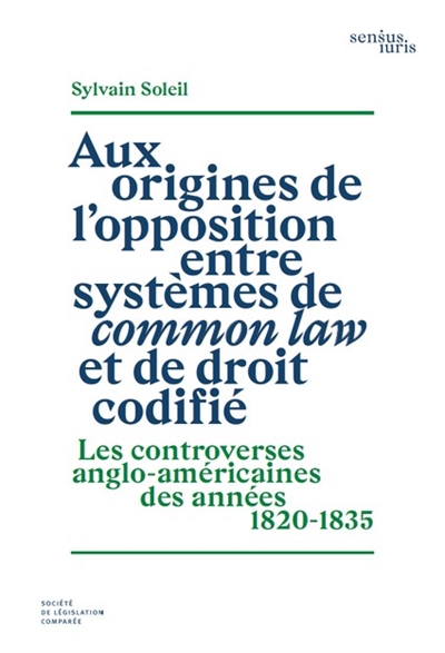 Aux origines de l'opposition entre systèmes de common law et de droit codifié : les controverses anglo-américaines des années 1820-1835