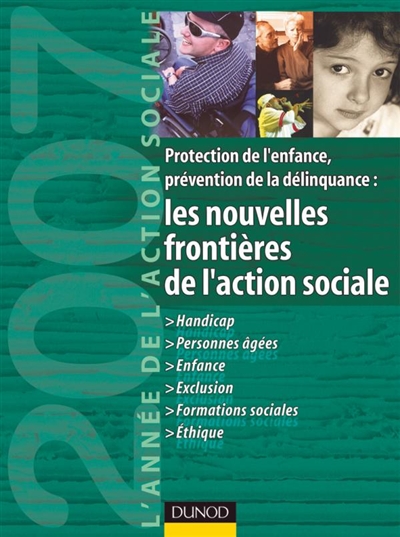 L'année de l'action sociale 2007 : protection de l'enfance, prévention de la délinquance : les nouvelles frontières de l'action sociale