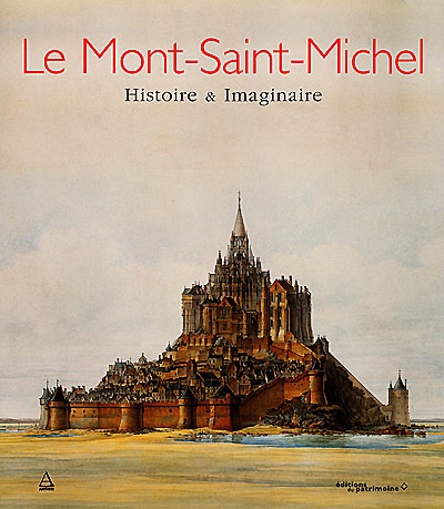 Le Mont-Saint-Michel, histoire et imaginaire