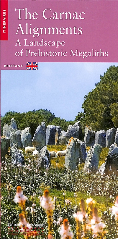 The Carnac alignments : a landscape of prehistoric megaliths : Brittany