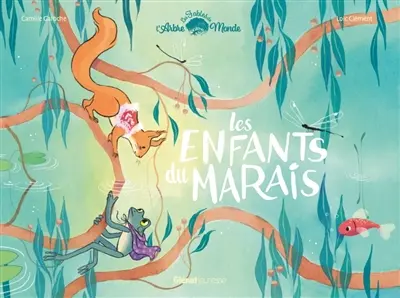 Les fables de l'Arbre-Monde. Les enfants du marais