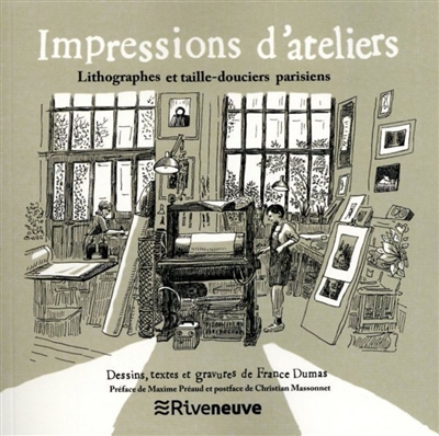Impressions d'ateliers : lithographes et taille-douciers parisiens