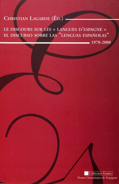 Le discours sur les langues d'Espagne : 1978-2008. El discurso sobre las lenguas espanolas : 1978-2008