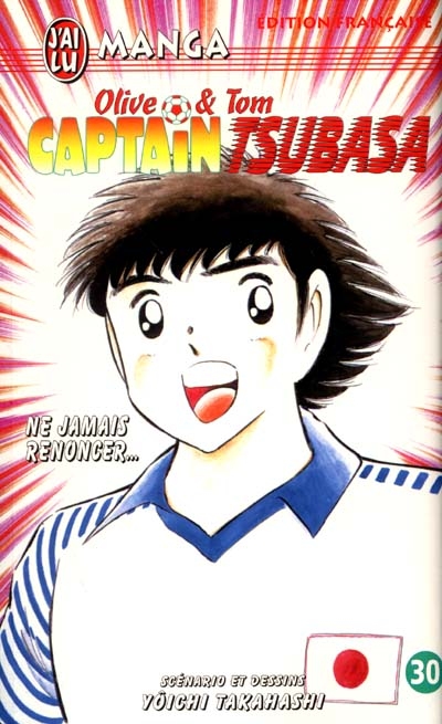 Captain Tsubasa : Olive et Tom. Vol. 30. Ne jamais renoncer...