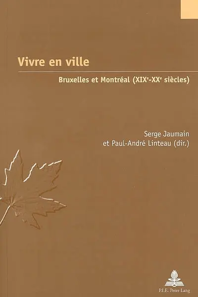 Vivre en ville : Bruxelles et Montréal aux XIXe et XXe siècles