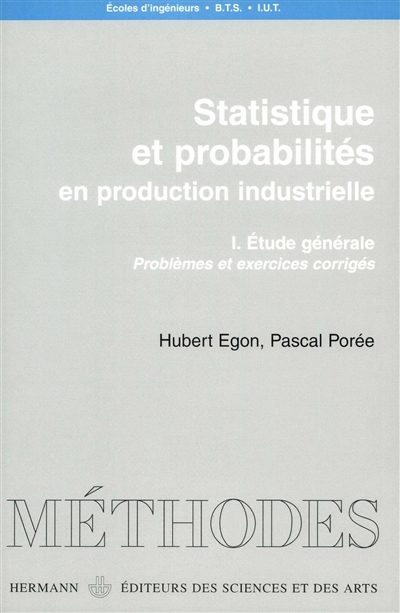 Statistiques et probabilités : en production industrielle. Vol. 1. Etude générale : problèmes et exercices corrigés