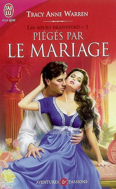 Les soeurs Brantford. Vol. 3. Piégés par le mariage