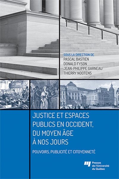 Justice et espaces publics en Occident, du Moyen Age à nos jours : pouvoirs, publicité et citoyenneté