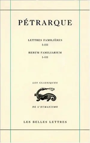 Lettres famlières. Vol. 1. Livres I-III. Libri I-III. Rerum familiarum. Vol. 1. Livres I-III. Libri I-III