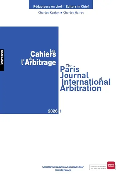 Cahiers de l'arbitrage (Les) = The Paris journal of international arbitration, n° 1 (2026) Cahiers de l'arbitrage (Les) = The Paris journal of international arbitration, n° 1 (2026)