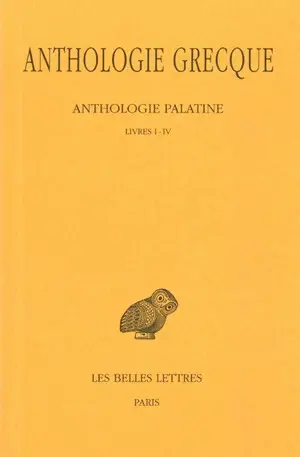 Anthologie grecque. Vol. 1. Anthologie palatine : livres I-IV