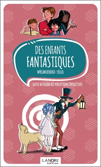 Des enfants fantastiques. Guide des perceptions intuitives