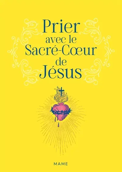 Prier avec le Sacré-Coeur de Jésus