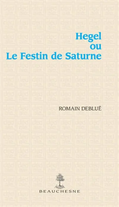 Hegel ou Le festin de Saturne