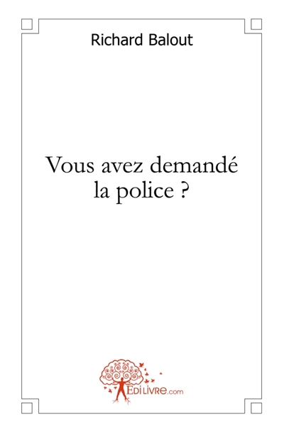 Vous avez demandé la police ?