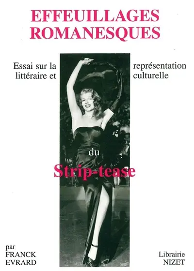 Effeuillages romanesques : essai sur la représentation littéraire et culturelle du strip-tease