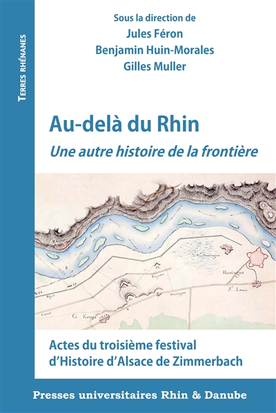 Au-delà du Rhin : une autre histoire de la frontière : actes du troisième festival d'histoire d'Alsace de Zimmerbach