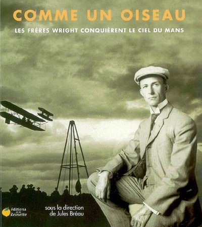 Comme un oiseau : les frères Wright conquièrent le ciel du Mans