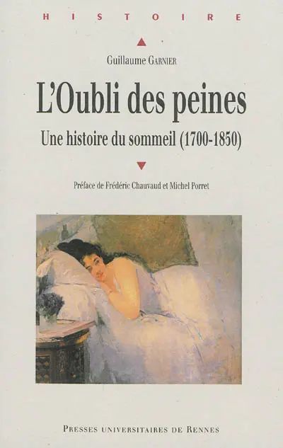L'oubli des peines : une histoire du sommeil, 1700-1850