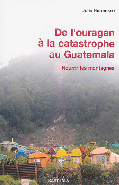 De l'ouragan à la catastrophe au Guatemala : nourrir les montagnes