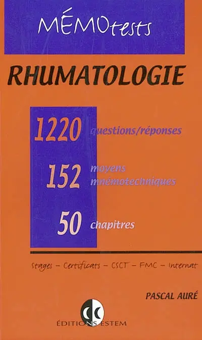 Rhumatologie : tout le programme de l'internat en questions-réponses, 50 chapitres, 152 moyens mnémotechniques, 1220 questions-réponses avec mots-clef : stages, certificats, CSCT, FMC, Internat
