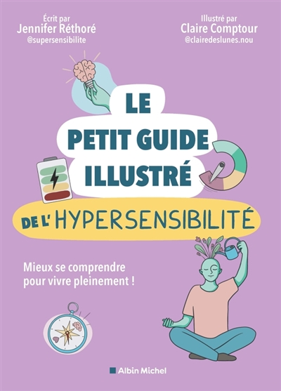 Le petit guide illustré de l'hypersensibilité : mieux se comprendre pour vivre pleinement !