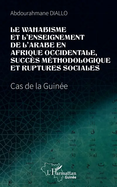 Le wahabisme et l'enseignement de l'arabe en Afrique occidentale, succès méthodologique et ruptures sociales : cas de la Guinée